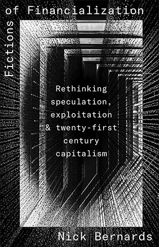 Fictions of Financialization - Rethinking Speculation, Exploitation and Twenty-First Century Capitalism